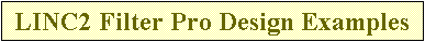 Text Box: LINC2 Filter Pro Design Examples


