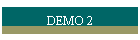 DEMO 2