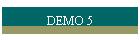 DEMO 5